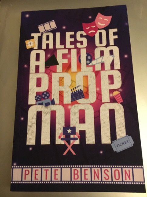 Tales of a film prop man by Pete Benson