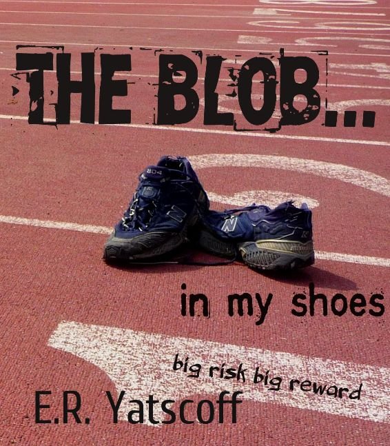 THE BLOB...in my shoes