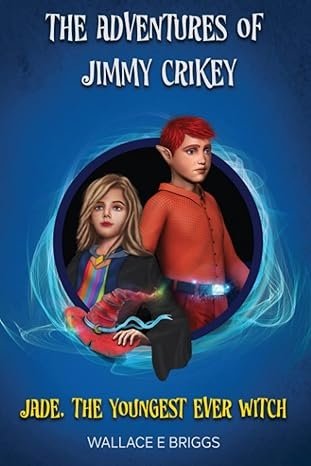 The Adventures of Jimmy Crikey: Jade, the Youngest Ever Witch