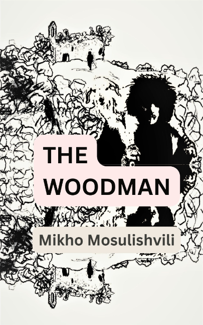 THE WOODMAN: A Short Story With Monologues