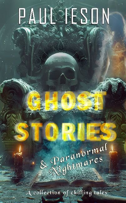Ghost Stories & Paranormal Nightmares: A Collection of Chilling Tales
