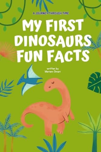 My first dinosaurs fun facts: A journey through time