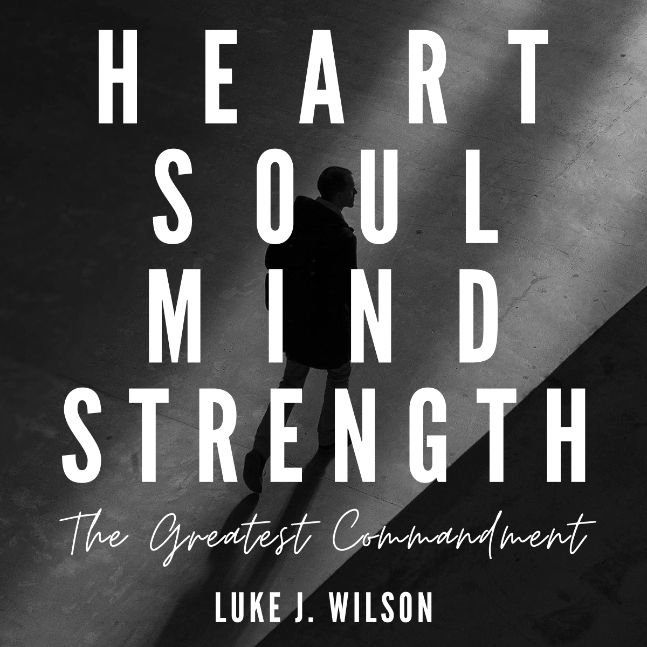 Heart Soul Mind Strength: The Greatest Commandment