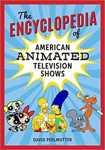 The Encyclopedia Of American Animated Television Shows